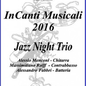 Pescia Domenica 6 novembre 2016 "InCanti Musicali" Jazz Night Trio