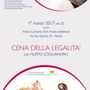 CENA DELLA LEGALITA’ Lions Club Pistoia con Filippo Cogliandro Pistoia 1° marzo 2017