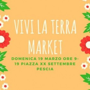 Pescia Domenica 19 marzo :  Vivi la terra Market