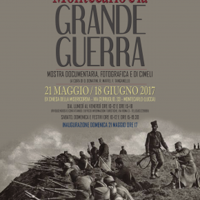 Domenica 21 maggio, ore 17, presso ex chiesa della Misericordia di Montecarlo, inaugurazione Mostra "Montecarlo e la Grande Guerra".