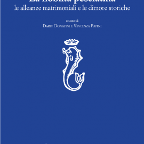 Sabato 10 giugno, ore 16.30, Archivio di stato di Pescia: presentazione volume La nobiltà pesciatina, le alleanze matrimoniali e le dimore storiche.