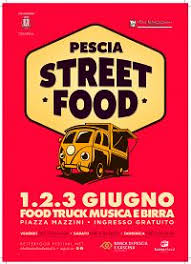 Pescia Street Food Festival  1,2,3 giugno 2018