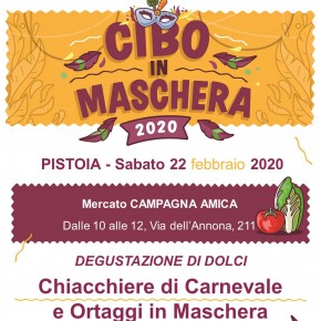 CARNEVALE. CHIACCHIERE E ORTAGGI MASCHERATI, PER SMASCHERARE IL CIBO FALSO     AL MERCATO CAMPAGNA AMICA DI PISTOIA SI MANGIANO DOLCI, SI SCHERZA E SI RIFLETTE     E arriva il selfie con il cavolfiore bendato     Sabato 22 febbraio in via dell’Annona