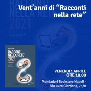 MONDADORI BOOKSTORE NAPOLI Venerdì 1 aprile alle 18. VENT'ANNI DI RACCONTI NELLA RETE