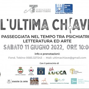 SABATO 11 GIUGNO  alle 10 -   Ex Ospedale Psichiatrico di Maggiano     La Fondazione Mario Tobino in collaborazione con l’Associazione Lucchese Arte e Psicologia (ALAP) presenta:      L’ULTIMA CHIAVE: PASSEGGIATA NEL TEMPO TRA PSICHIATRIA, LETTERATURA ED ARTE