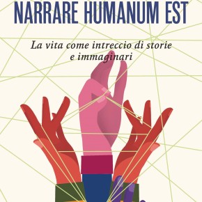 Esce il 14 febbraio il nuovo volume della serie Dialoghi di Pistoia "NARRARE HUMANUM EST. La vita come intreccio di storie e immaginari"