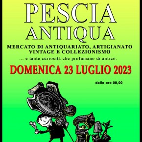 DOMENICA 23 LUGLIO ''PESCIA ANTIQUA''.