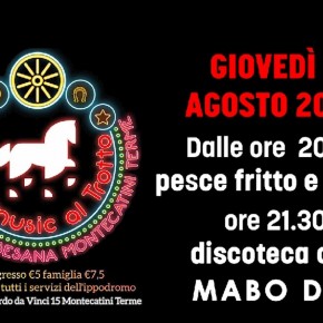 CORSE AL TROTTO E DISCOTECA  GIOVEDI' 3 AGOSTO ALL'IPPODROMO DI MONTECATINI TERME