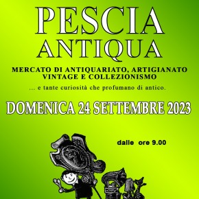 DOMENICA 24 SETTEMBRE: IL RITORNO di PESCIA ANTIQUA  CON TANTE INIZIATIVE COLLATERALI