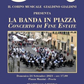 Pescia Piazza Mazzini. Domenica 24 settembre 0re 17. 'Banda in Piazza, concerto di fine estate'.