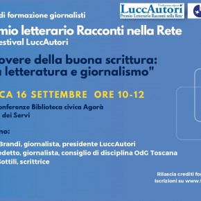 Lucca Sabato 16 settembre  ore 10 Biblioteca civica Agorà   INCONTRO CON ELEONORA SOTTILI.  CORSO DI FORMAZIONE PER GIORNALISTI                                        Il dovere della buona scrittura: tra letteratura e giornalismo