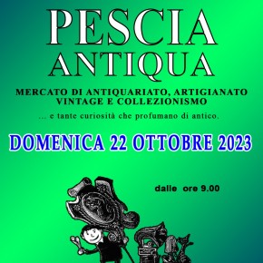 DOMENICA 22 OTTOBRE. PESCIA ANTIQUA  DA RECORD  NEL CENTRO STORICO DELLA CITTA'