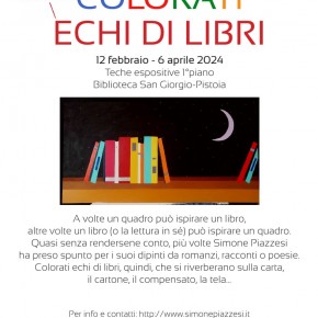 Pistoia biblioteca San Giorgio. Dal 12 febbraio al 6 aprile mostra di Simone Piazzesi ''Colorati echi di libri''.
