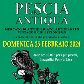 DOMENICA 25 FEBBRAIO PESCIA ANTIQUA Piazza Mazzini e centro storico