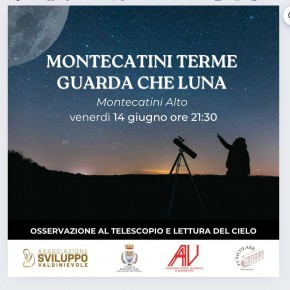 Venerdì 14 giugno alle ore 21:30 presso l’area della funicolare di Montecatini Alto. “Montecatini Terme…Guarda che Luna”: Una Serata Incantevole di Osservazione del Cielo