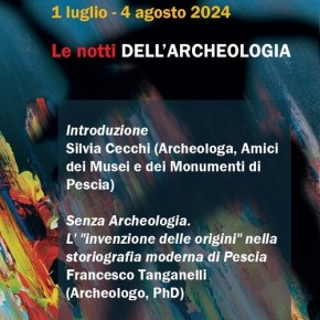 Pescia giovedì 25 luglio:  ''Le notti dell'archeologia''.