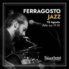 FERRAGOSTO JAZZ AL PALACE DI VIAREGGIO