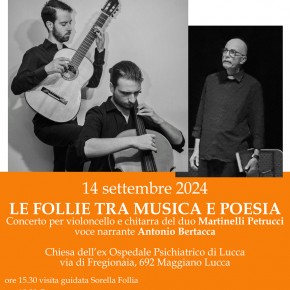 Maggiano - Concerto sabato 14 settembre LE FOLLIE TRA MUSICA E POESIA all'ex ospedale psichiatrico