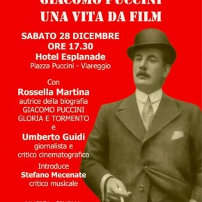 Sabato 28 dicembre alle 17.30 all’Hotel Esplanade di Viareggio GIACOMO PUCCINI - UNA VITA DA FILM Con Rossella Martina e Umberto Guidi