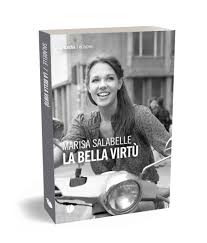 Alla Biblioteca San Giorgio di Pistoia sabato 1 marzo, alle ore 17,presentazione del romanzo "La bella virtù” di Marisa Salabelle.