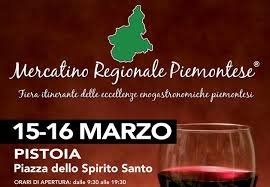 PISTOIA   in Piazza dello Spirito Santo OSPITA IL “MERCATINO REGIONALE PIEMONTESE” Fiera Itinerante delle Eccellenze Enogastronomiche Piemontesi Sabato 15 e Domenica 16 Marzo 2025